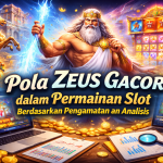 Pola Zeus Gacor dalam Permainan Slot Berdasarkan Pengamatan dan Analisis